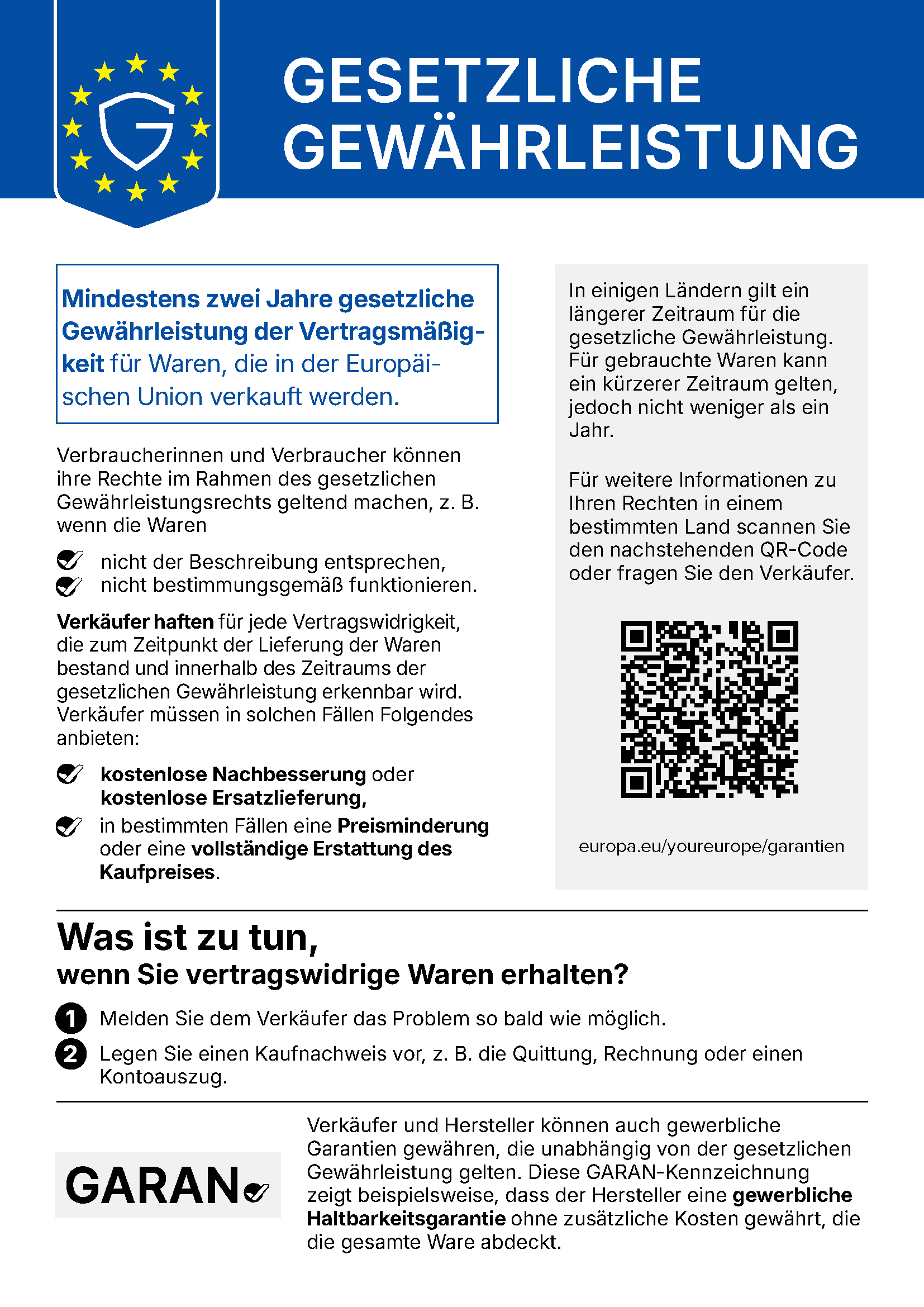 Gesetzliche Gewährleistung: Mindestens zwei Jahre gesetzliche Gewährleistung der Vertragsmäßigkeit für Waren, die in der Europäischen Union verkauft werden. Verkäufer haften für jede Vertragswidrigkeit, die bei Lieferung bestand und innerhalb der Gewährleistungsfrist erkennbar wird, und müssen kostenlose Nachbesserung oder Ersatzlieferung, in bestimmten Fällen Preisminderung oder vollständige Erstattung anbieten. Was ist zu tun? Melden Sie dem Verkäufer das Problem so bald wie möglich und legen Sie einen Kaufnachweis vor. Weitere Informationen: europa.eu/youreurope/garantien